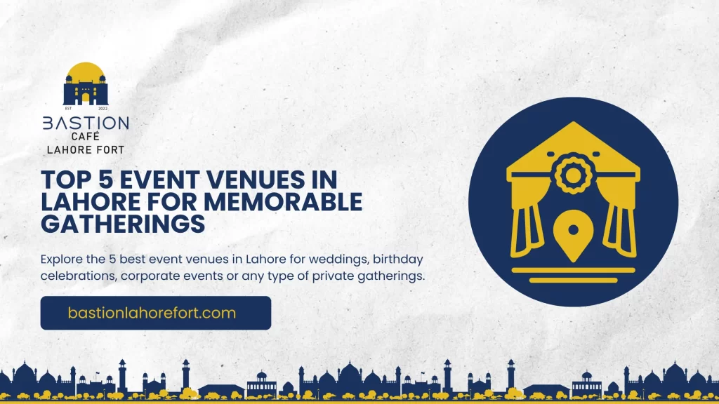 Top 5 Event Venues in Lahore for Memorable Gatherings