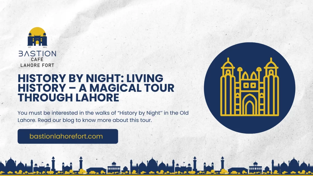 History by Night: Living History – A Magical Tour Through Lahore